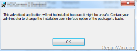 This advertised application will not be installed because it might be unsafe. Contact your administrator to change the installation user interface option of the package to basic
