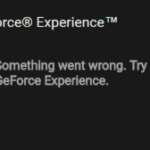 FIX: NVidia GeForce Experience Something went wrong. (Solved)