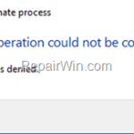 FIX: Unable to terminate process. The operation could not be completed, Access is denied.