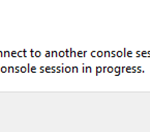 FIX: Remote Desktop Connection Could Not Connect because already have a console session in progress (Solved).