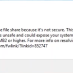 FIX: Cannot connect to file share because it's not secure and it requires the obsolete SMB1 protocol. (Solved)