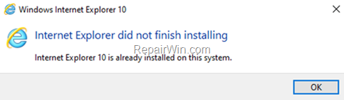 Internet Explorer did not finish installing, Internet Explorer 10 is already installed on your system