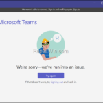 FIX: MS Teams error "We weren't able to connect. Sign in and we'll try again" (Solved)